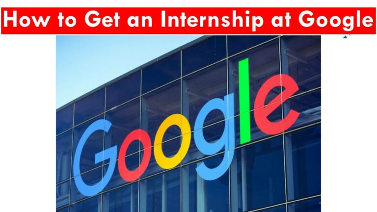 How to Get an Internship at Google