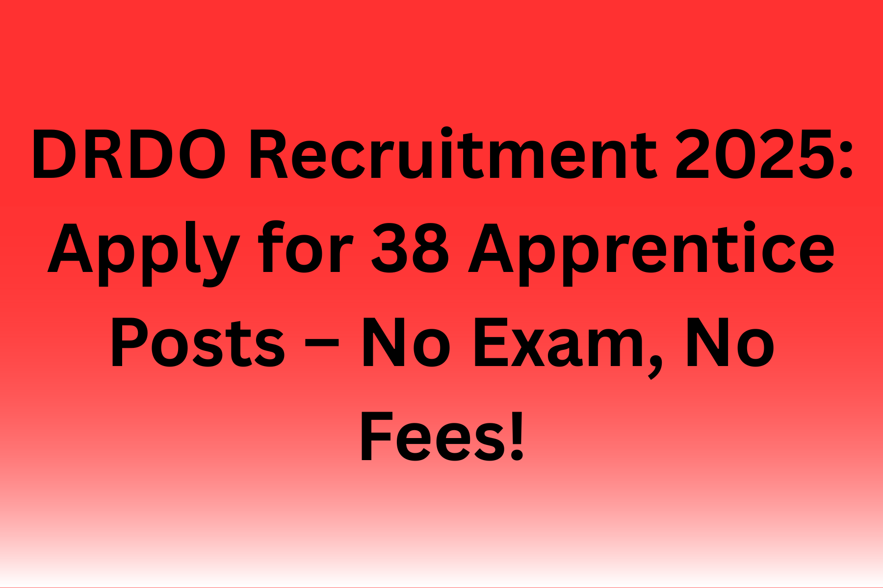 DRDO Recruitment 2025: Apply for 38 Apprentice Posts – No Exam, No Fees!