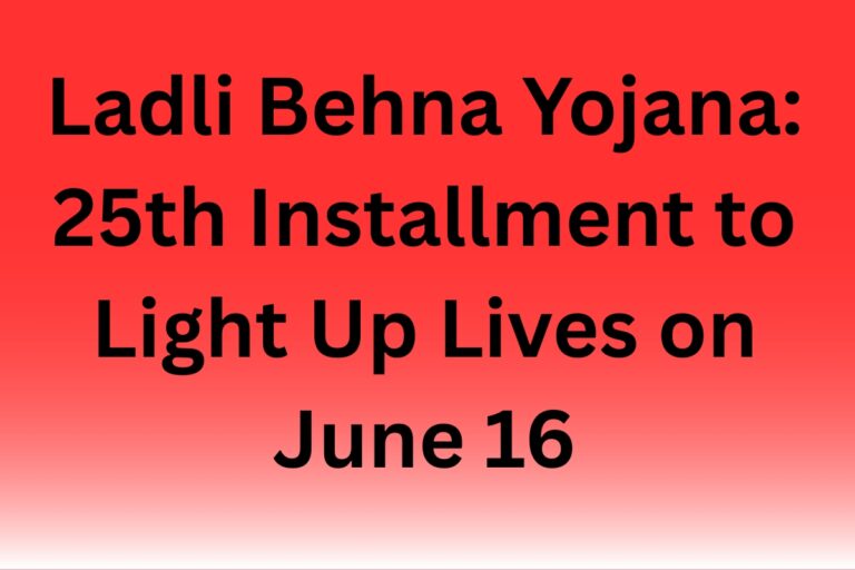 Ladli Behna Yojana: 25th Installment to Light Up Lives on June 16
