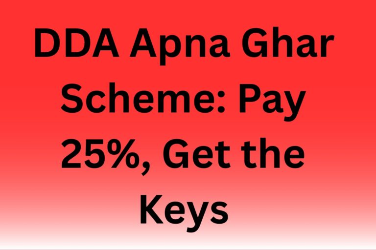 DDA Apna Ghar Scheme: Pay 25%, Get the Keys